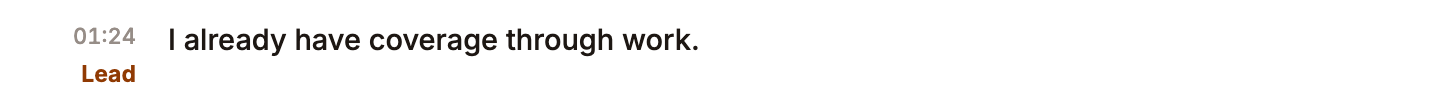 From the actual dialer transcript: Lead, 01:24. I already have coverage through work.